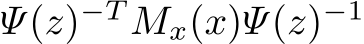 Ψ(z)−T Mx(x)Ψ(z)−1