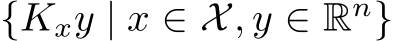 {Kxy | x ∈ X, y ∈ Rn}