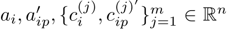  ai, a′ip, {c(j)i , c(j)′ip }mj=1 ∈ Rn