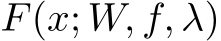  F(x; W, f, λ)