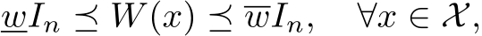 wIn ⪯ W(x) ⪯ wIn, ∀x ∈ X,