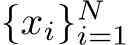  {xi}Ni=1