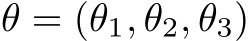  θ = (θ1, θ2, θ3)