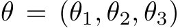  θ = (θ1, θ2, θ3)