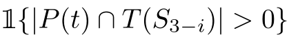 1{|P(t) ∩ T(S3−i)| > 0}