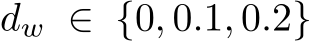 dw ∈ {0, 0.1, 0.2}