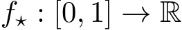  f⋆ : [0, 1] → R