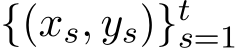  {(xs, ys)}ts=1 