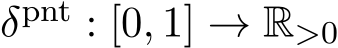  δpnt : [0, 1] → R>0