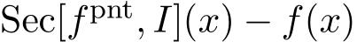 Sec[fpnt, I](x) − f(x)