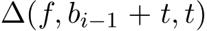 ∆(f, bi−1 + t, t)