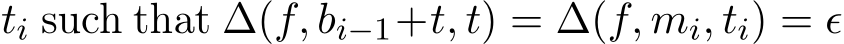  ti such that ∆(f, bi−1+t, t) = ∆(f, mi, ti) = ϵ