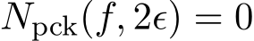  Npck(f, 2ϵ) = 0