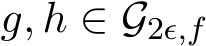  g, h ∈ G2ϵ,f