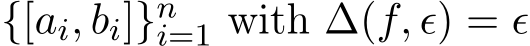  {[ai, bi]}ni=1 with ∆(f, ϵ) = ϵ