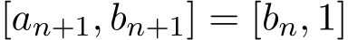  [an+1, bn+1] = [bn, 1]