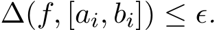  ∆(f, [ai, bi]) ≤ ϵ.