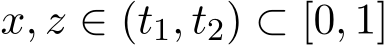  x, z ∈ (t1, t2) ⊂ [0, 1]