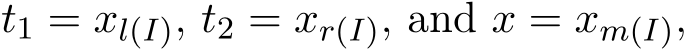  t1 = xl(I), t2 = xr(I), and x = xm(I),