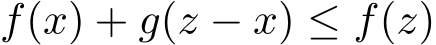 f(x) + g(z − x) ≤ f(z)