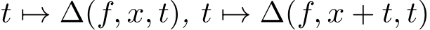  t �→ ∆(f, x, t), t �→ ∆(f, x + t, t)