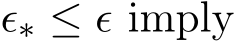  ϵ∗ ≤ ϵ imply