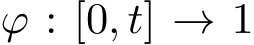  ϕ : [0, t] → 1