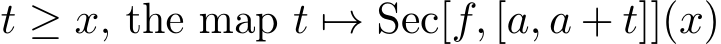  t ≥ x, the map t �→ Sec[f, [a, a + t]](x)