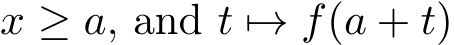  x ≥ a, and t �→ f(a + t)