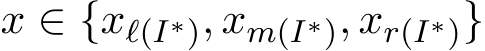  x ∈ {xℓ(I∗), xm(I∗), xr(I∗)}