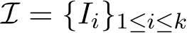  I = {Ii}1≤i≤k