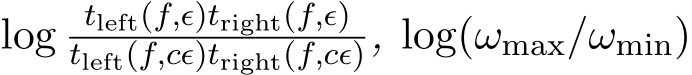  log tleft(f,ϵ)tright(f,ϵ)tleft(f,cϵ)tright(f,cϵ), log(ωmax/ωmin)