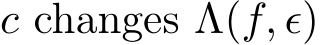  c changes Λ(f, ϵ)