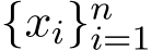  {xi}ni=1