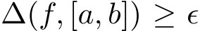  ∆(f, [a, b]) ≥ ϵ