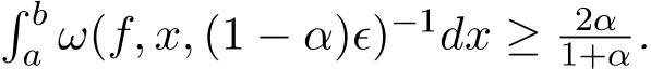 � ba ω(f, x, (1 − α)ϵ)−1dx ≥ 2α1+α.