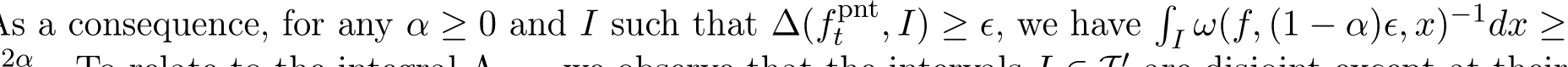  α ≥ 0 and I such that ∆(fpntt , I) ≥ ϵ, we have�I ω(f, (1 − α)ϵ, x)−1dx ≥2α