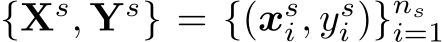 {Xs, Ys} = {(xsi, ysi )}nsi=1