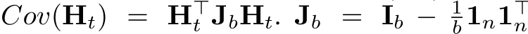 Cov(Ht) = H⊤t JbHt. Jb = Ib − 1b1n1⊤n