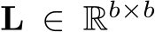  L ∈ Rb×b