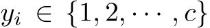  yi ∈ {1, 2, · · · , c}