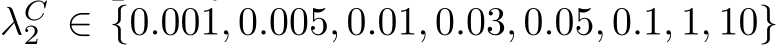  λC2 ∈ {0.001, 0.005, 0.01, 0.03, 0.05, 0.1, 1, 10}