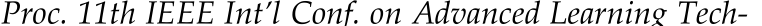 Proc. 11th IEEE Int’l Conf. on Advanced Learning Tech-