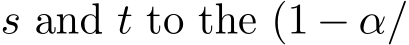  s and t to the (1 − α/