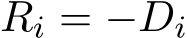 Ri = −Di