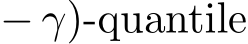  − γ)-quantile