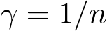  γ = 1/n