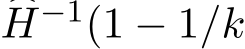 �H−1(1 − 1/k