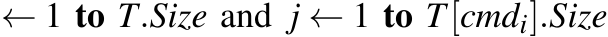  ← 1 to T.Size and j ← 1 to T[cmdi].Size