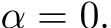  α = 0.